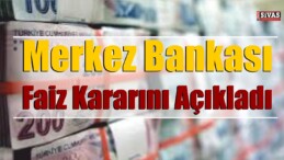 Merkez Bankasın’dan Faiz Kararı