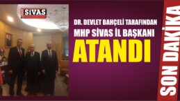 MHP Sivas İl Başkanı Atandı. Peki Yeni İl Başkanı Kim Oldu?