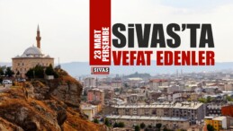 Sivas’ta 23 Mart Tarihinde Aramızdan Ayrılanlar