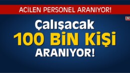 100 Bin Kişi İşe Alınacak