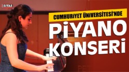 Cumhuriyet Üniversitesi’nde Piyano Konseri