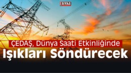 ÇEDAŞ, Dünya Saati Etkinliğinde Işıkları Söndürecek