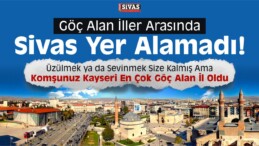 En Çok Göç Alan İller Arasında Sivas Yer Alamadı!