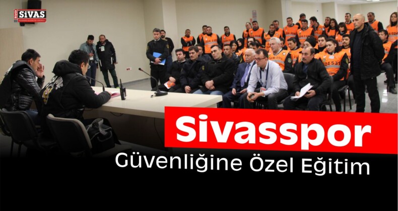 Sivasspor’da Güvenliğe Eğitim