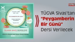 TÜGVA Sivas’tan “Peygamberin Bir Günü”