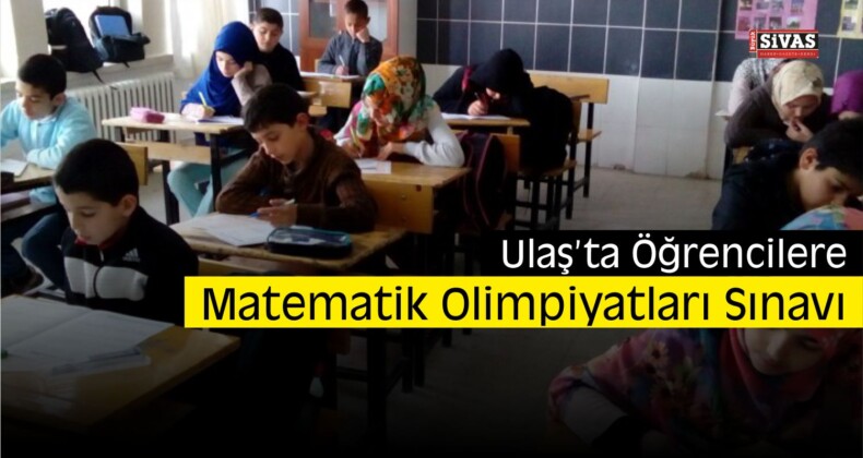 Ulaş’ta Matematik Olimpiyatları İçin Sınav Yapıldı