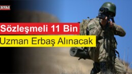 Sözleşmeli 11 Bin Uzman Erbaş Alınacak