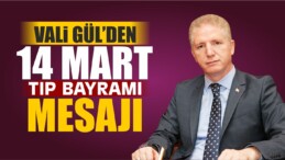 Vali Gül’ün ”14 Mart Tıp Bayramı” Mesajı