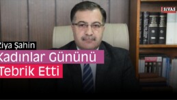 Şahin’den Kadınlar Günü Mesajı