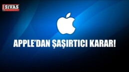 Apple ‘dan Şaşırtıcı Karar!