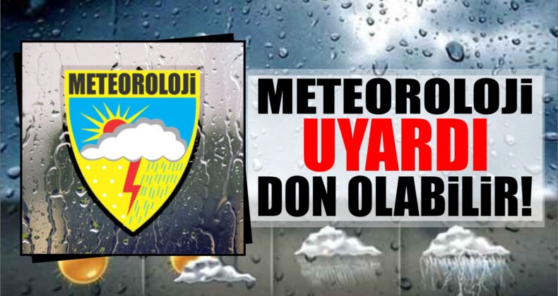 Meteoroloji Uyardı. Don Olabilir!