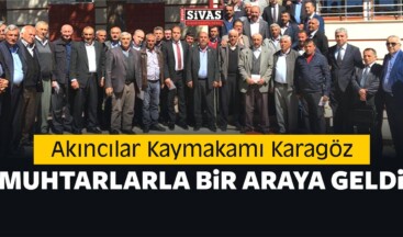 Akıncılar Kaymakamı Karagöz Muhtarlarla Bir Araya Geldi