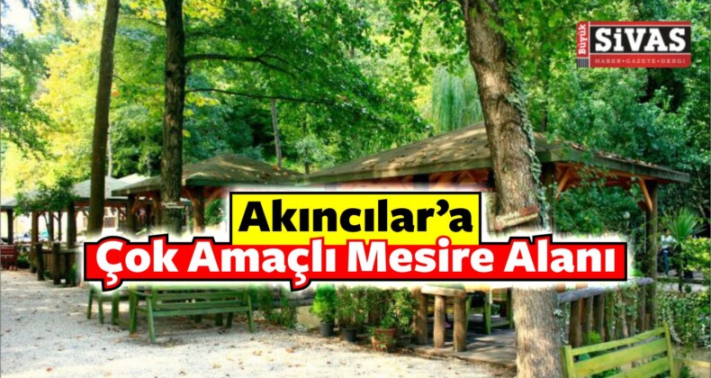 Akıncılar’a Çok Amaçlı Mesire Alanı