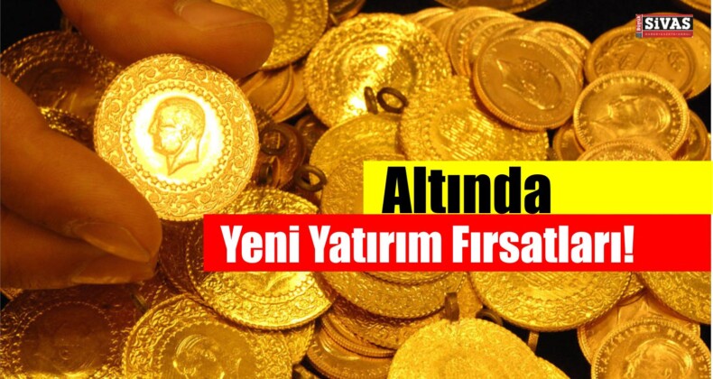 Altında Yeni Yatırım Fırsatları!