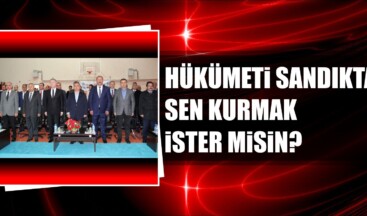 Hükümeti Sandıkta Sen Kurmak İster Misin ?