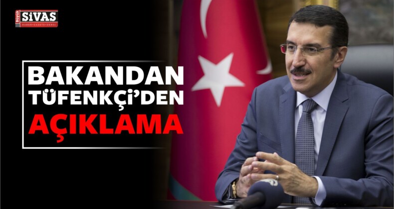 Bakan Tüfenkci’den Açıklama