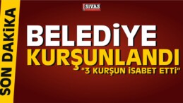 Belediye Kurşunlandı! Belediyeye 3 Kurşun İsabet Etti