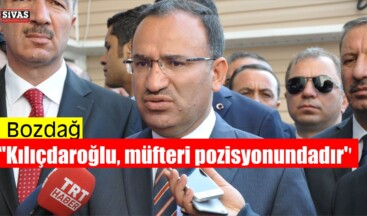 Bozdağ ”Kılıçdaroğlu, müfteri pozisyonundadır”