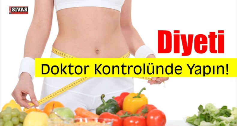 Diyeti Doktor Kontrolünde Yapın!