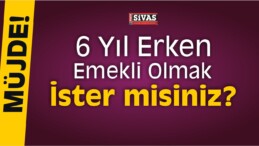 Müjde! 6 Yıl Erken Emekli Olacaksınız