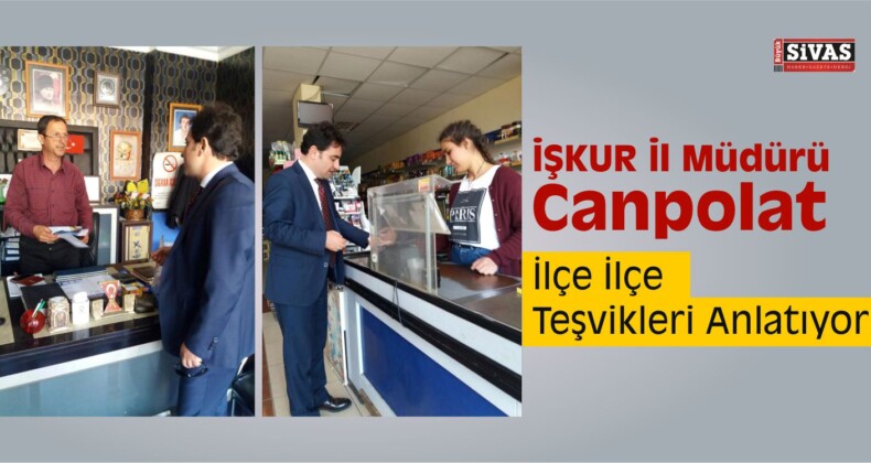 İŞKUR İl Müdürü Canpolat İlçe İlçe Teşvikleri Anlatıyor