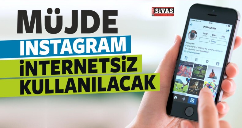 Instagram Kullanıcılar Müjde! Artık İnternetsiz Kullanılabilecek