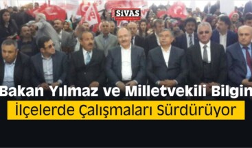 Bakan Yılmaz ve Milletvekili Bilgin İlçelerde