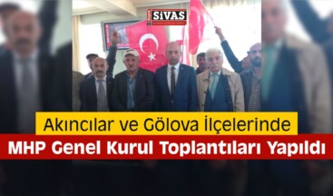 Akıncılar ve Gölova MHP Genel Kurul Toplantıları Yapıldı