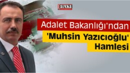 Adalet Bakanlığı’ndan ‘Muhsin Yazıcıoğlu’ Hamlesi