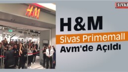 Sivas H&M Mağazası Primemall Avm’de Açıldı