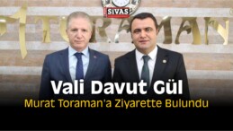 Vali Davut Gül, Toraman’a Ziyarette Bulundu