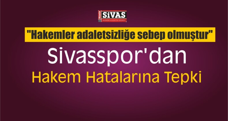 Sivasspor Yaşanan Hakem Hatalarına Tepki Gösterdi