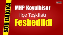 MHP Koyulhisar İlçe Teşkilatı Feshedildi