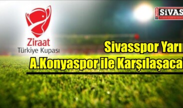 Sivasspor Yarın A. Konyaspor ile Karşılaşacak