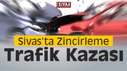 Sivas’ta Zincirleme Trafik Kazası Meydana Geldi! 7 Yaralı