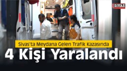 Sivas’ta Meydana Gelen Trafik Kazası nda 4 Kişi Yaralandı