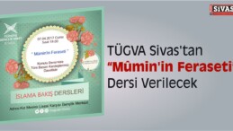 TÜGVA Sivas’tan “Mûmin’in Feraseti” Dersi