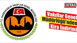 Vakıflar Genel Müdürlüğünden Kira İndirimi