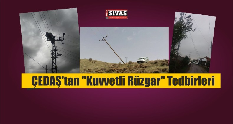 ÇEDAŞ’tan “Kuvvetli Rüzgar” Tedbirleri