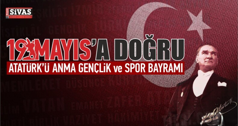 19 Mayıs Atatürk’ü Anma, Gençlik ve Spor Bayramı Etkinlikleri