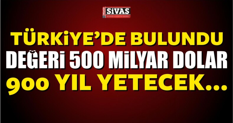 Türkiye’de 500 Milyar Dolarlık Rezerv Bulundu