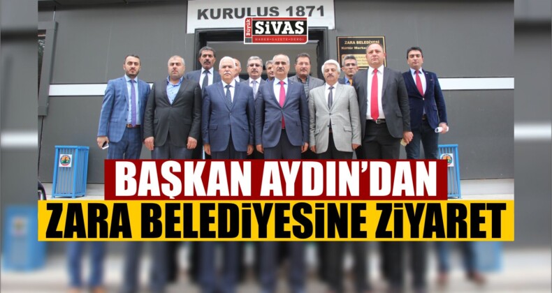 Başkan Aydın, Zara Belediyesini Ziyaret Etti