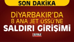 Diyarbakır da 8 Ana Jet Üssü’ne Saldırı Girişimi