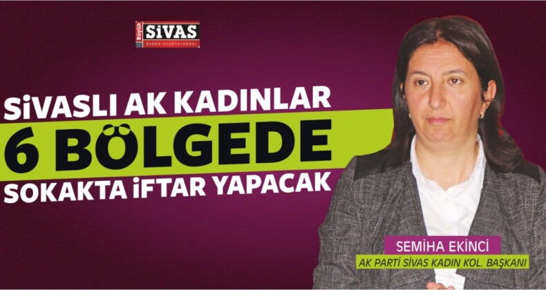 Sivaslı AK Kadınlar 6 Bölgede Sokakta İftar Yapacak