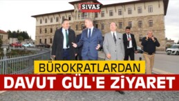 Bürokratlardan Sivas Valisi Davut Gül’e Ziyaret