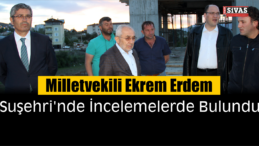 AK Parti İstanbul Milletvekili Ekrem Erdem, Suşehri’nde