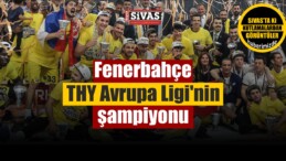 Fenerbahçe THY Avrupa Ligi’nin Şampiyonu