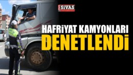 Sivas’ta hafriyat kamyonları denetlendi.