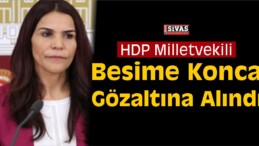 HDP Milletvekili Besime Konca Gözaltına Alındı