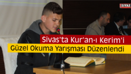 Sivas’ta Kur’an-ı Kerim’i Güzel Okuma Yarışması